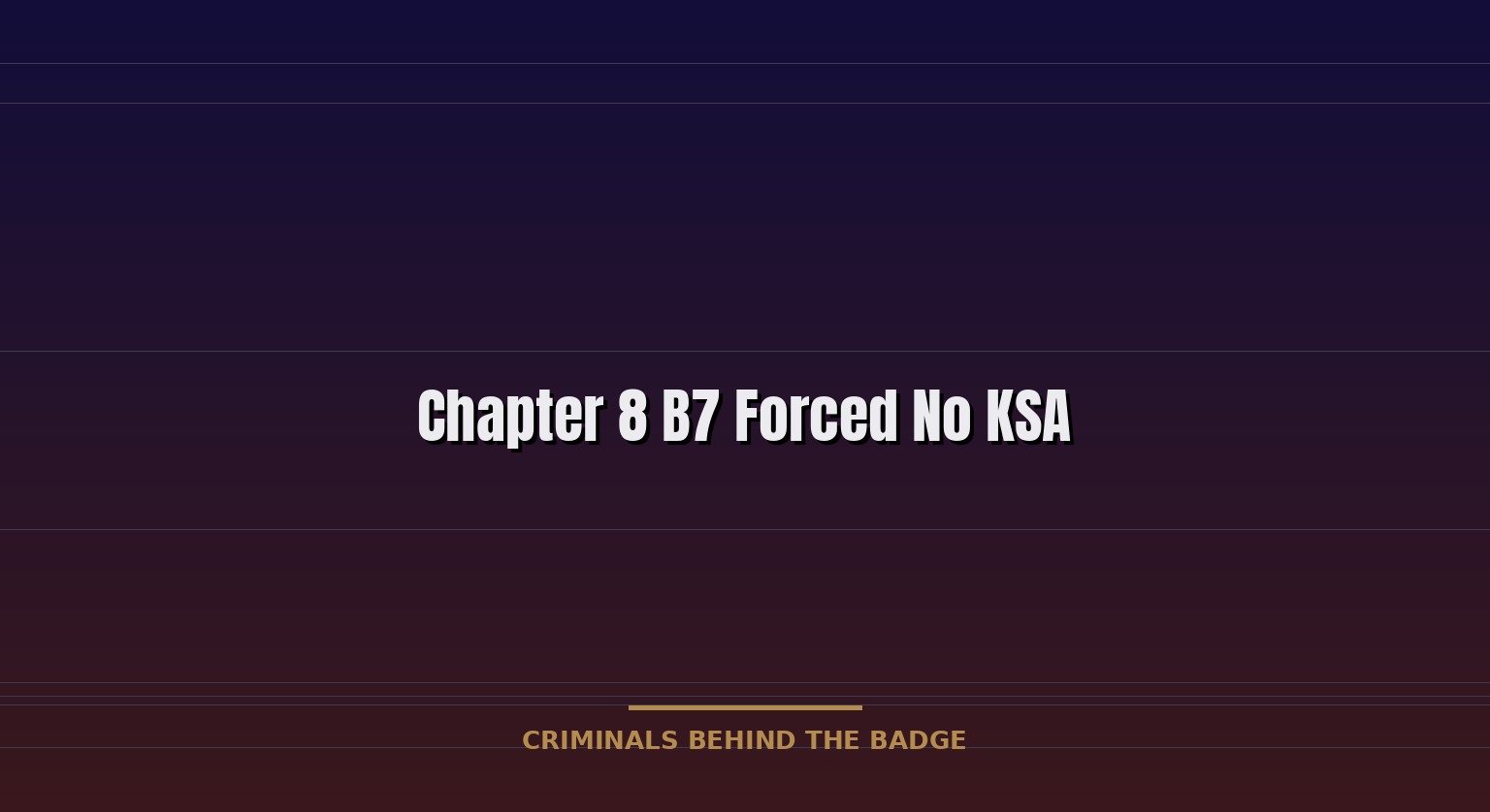 CHAPTER 8 — B7 FORCED NO KSA